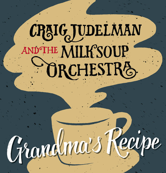 "Grandma's Recipe" CD - Craig Judelman and the Milksoup Orchestra